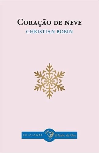 Coração de neve (Christian Bobin, Band 10) von El Gallo de Oro Ediciones