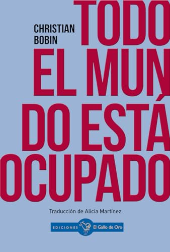 Todo el mundo está ocupado (Christian Bobin, Band 13) von El Gallo de Oro Ediciones