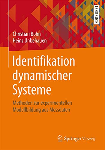 Identifikation dynamischer Systeme: Methoden zur experimentellen Modellbildung aus Messdaten von Springer Vieweg