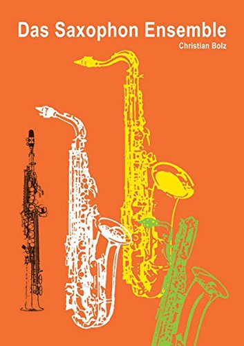 Das Saxofon Ensemble: 10 Songs in den Stilen Swing, Jazz, Pop, Klezmer, Klassik, Rock, Bossa Nova, leicht spielbar für Saxofon Quartett von Leu-Vlg Wolfgang Leupelt
