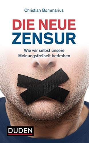 Die neue Zensur: Wie wir selbst unsere Meinungsfreiheit bedrohen von Bibliograph. Instit. GmbH