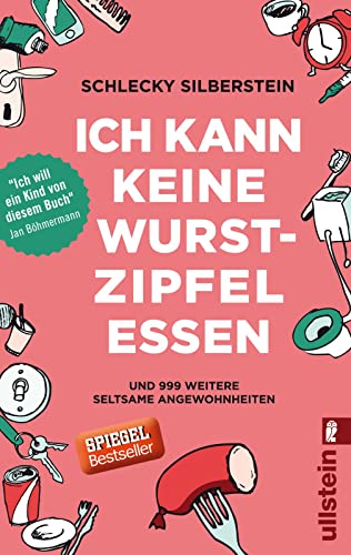 Ich kann keine Wurstzipfel essen: und 999 weitere seltsame Angewohnheiten