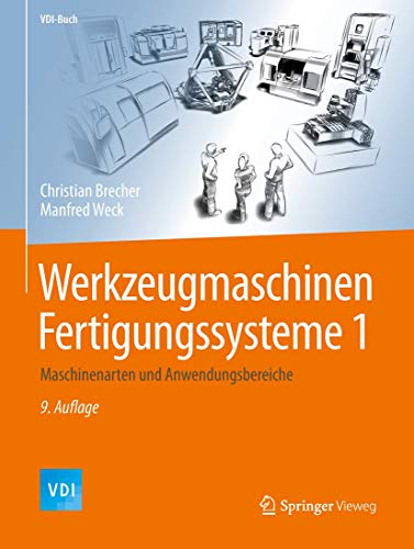 Werkzeugmaschinen Fertigungssysteme 1: Maschinenarten und Anwendungsbereiche (VDI-Buch) von Springer Vieweg