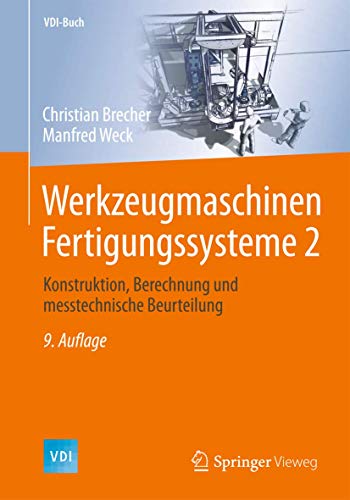 Werkzeugmaschinen Fertigungssysteme 2: Konstruktion, Berechnung und messtechnische Beurteilung (VDI-Buch, Band 2) von Springer Vieweg