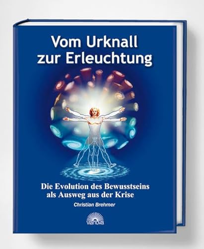 Vom Urknall zur Erleuchtung: Die Evolution des Bewusstseins als Ausweg aus der Krise