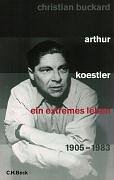 Arthur Koestler: Ein extremes Leben 1905-1983 von C.H.Beck