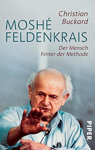 Moshé Feldenkrais: Der Mensch hinter der Methode