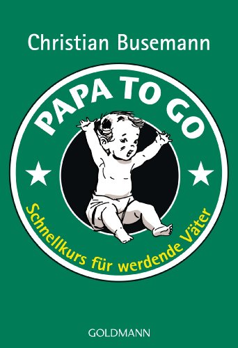 Papa To Go: Schnellkurs für werdende Väter