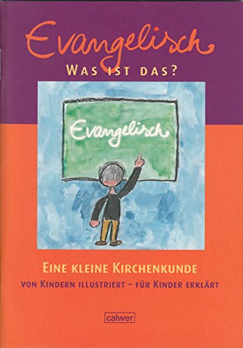 Evangelisch - Was ist das?: Eine kleine Kirchenkunde (Calwer Geschenkhefte)