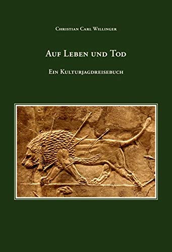 Auf Leben und Tod: Ein Kulturjagdreisebuch von CCW-Verlag