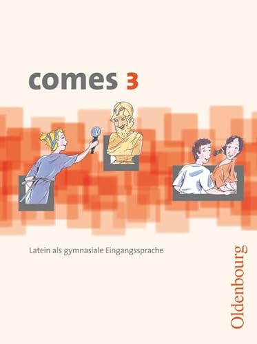 Comes - Latein als 1. Fremdsprache - Band 3: Schülerbuch von Oldenbourg Schulbuchverl.
