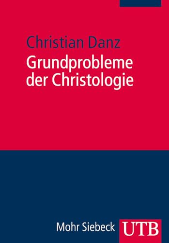 Grundprobleme der Christologie von UTB GmbH