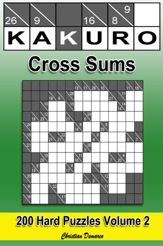 Kakuro Cross Sums - Hard Volume 2: 200 Hard Kakuro Cross Sums (Demarco, Band 2)