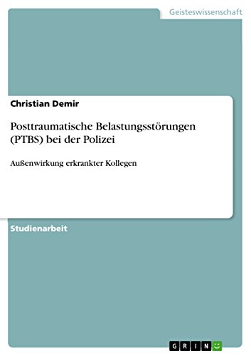 Posttraumatische Belastungsstörungen (PTBS) bei der Polizei: Außenwirkung erkrankter Kollegen