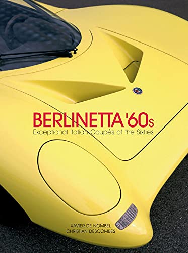 Berlinetta `60s: Exceptional Italian Coupes of the 1960s: Exceptional Italian Coupés of the 1960s