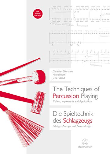 The Techniques of Percussion Playing / Die Spieltechnik des Schlagzeugs -Mallets, Implements and Applications / Schlägel, Anreger und Anwendungen-. Buch von Baerenreiter-Verlag