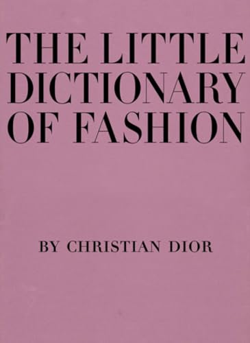 The Little Dictionary of Fashion: A Guide to Dress Sense for Every Woman