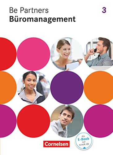 Be Partners - Büromanagement - Allgemeine Ausgabe 2014 - 3. Ausbildungsjahr: Lernfelder 9-13: Fachkunde Be Partners - Büromanagement - Allgemeine Ausgabe 2014 - 3. Ausbildungsjahr: Lernfelder 9-13: Fachkunde von Cornelsen Verlag GmbH