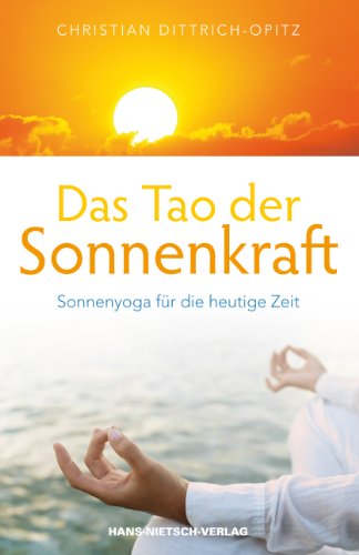 Das Tao der Sonnenkraft - Sonnenyoga für die heutige Zeit