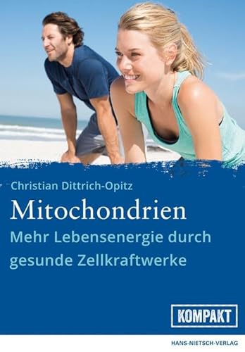 Mitochondrien: Mehr Lebensenergie durch gesunde Zellkraftwerke von Nietsch Hans Verlag