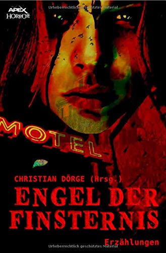 ENGEL DER FINSTERNIS: Internationale Horror-Storys, hrsg. von Christian Dörge von epubli
