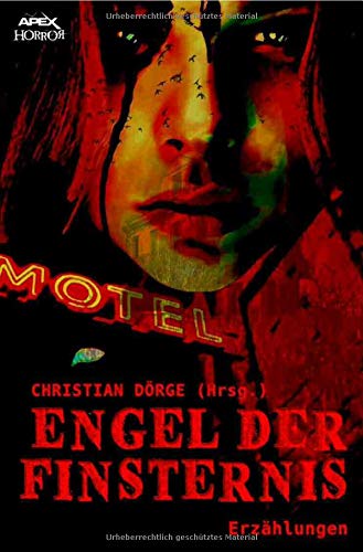 ENGEL DER FINSTERNIS: Internationale Horror-Storys, hrsg. von Christian Dörge ENGEL DER FINSTERNIS: Internationale Horror-Storys, hrsg. von Christian Dörge von epubli