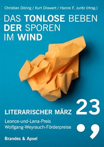 Literarischer März 23: Leonce-und-Lena-Preis. Wolfgang-Weyrauch-Förderpreise von Brandes & Apsel