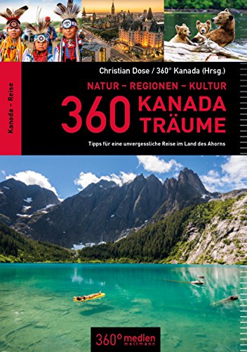 360 Kanada-Träume: Tipps für eine unvergessliche Reise im Land des Ahorns