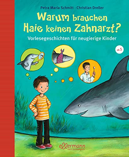 Warum brauchen Haie keinen Zahnarzt?: Vorlesegeschichten für neugierige Kinder (Große Vorlesebücher): Vorlesegeschichten für neugierige Kinder. ... 5 Jahren (Vorlesegeschichten mit Aha!-Effekt) von Ellermann Heinrich Verlag