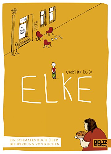 Elke: Ein schmales Buch über die Wirkung von Kuchen