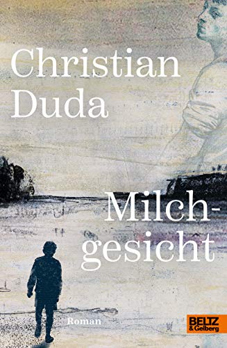 Milchgesicht: Roman von Beltz