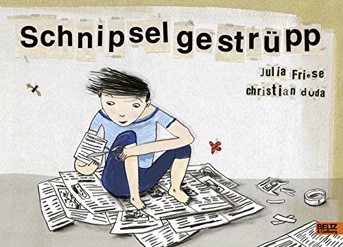 Schnipselgestrüpp: Ein Bilderbuch über die Macht der Fantasie für Kinder ab 5 Jahren von Beltz GmbH, Julius