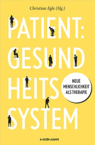 Patient: Gesundheitssystem: Neue Menschlichkeit als Therapie