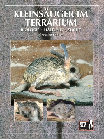 Kleinsäuger im Terrarium. Biologie, Haltung, Zucht von NTV Natur und Tier-Verlag