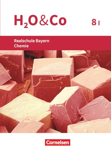 H2O & Co - Realschule Bayern 2020 - 8. Schuljahr - Wahlpflichtfächergruppe I: Schulbuch von Cornelsen Verlag GmbH