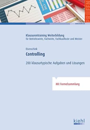 Controlling: 200 klausurtypische Aufgaben und Lösungen