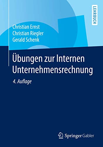 Übungen zur Internen Unternehmensrechnung (Springer-Lehrbuch)