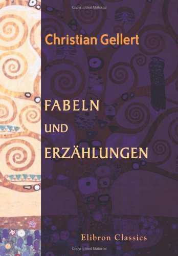 C. F. Gellerts Fabeln und Erzählungen von Adamant Media Corporation