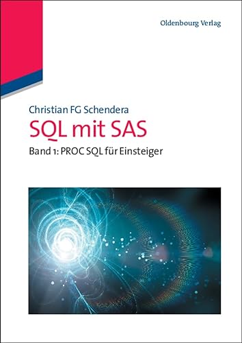 SQL mit SAS: Band 1: PROC SQL für Einsteiger von Walter de Gruyter