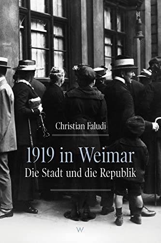 1919 in Weimar: Die Stadt und die Republik von Weimarer Verlagsgesellsch