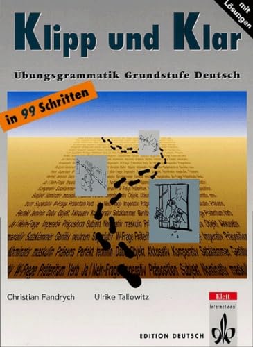 Klipp und Klar, Übungsgrammatik für die Grundstufe Deutsch: Ubungsgrammatik Grundstufe Deutsch in 99 Schritten