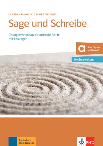 Sage und Schreibe - Neubearbeitung: Übungswortschatz Grundstufe A1-B1 mit Lösungen . Buch mit Audios