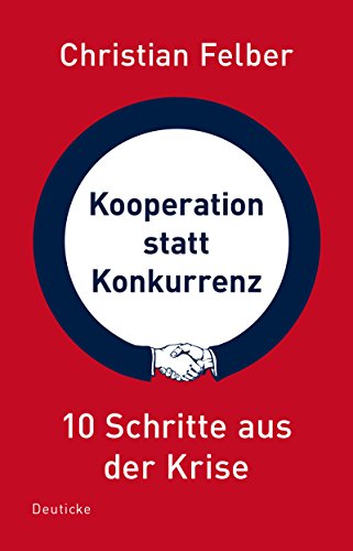 Kooperation statt Konkurrenz: 10 Schritte aus der Krise