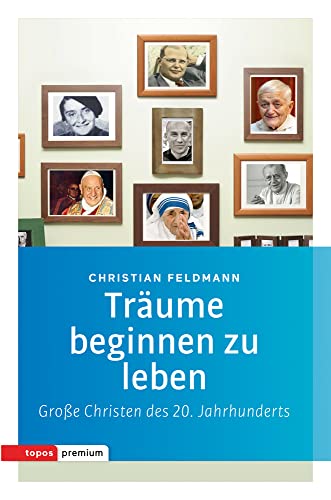 Träume beginnen zu leben: Große Christen des 20. Jahrhunderts (Topos Taschenbücher) von Topos, Verlagsgem.