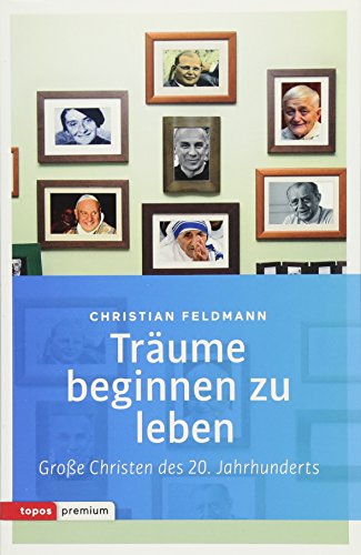 Träume beginnen zu leben: Große Christen des 20. Jahrhunderts (Topos Taschenbücher) von Topos, Verlagsgem.