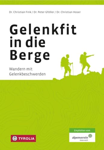 Gelenkfit in die Berge: Wandern mit Gelenkbeschwerden. Der Ratgeber für Menschen mit Arthrose