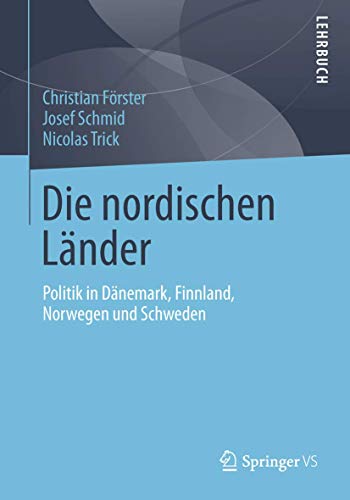 Die nordischen Länder: Politik in Dänemark, Finnland, Norwegen und Schweden von Springer VS