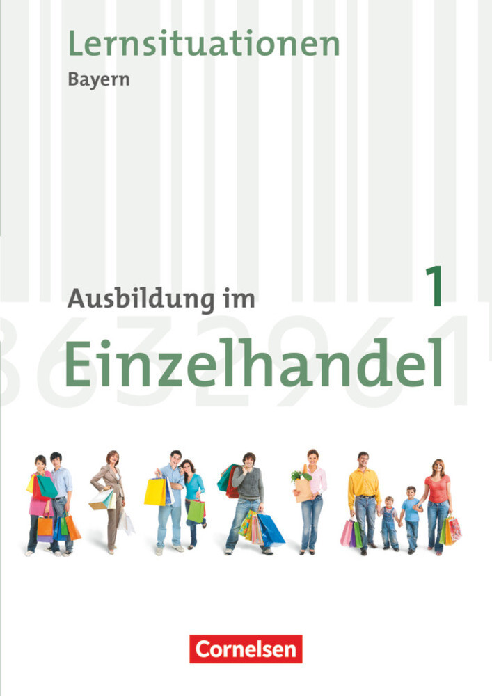 Ausbildung im Einzelhandel 1. Ausbildungsjahr. Neubearbeitung Bayern. Arbeitsbuch mit Lernsituationen von Cornelsen Verlag GmbH