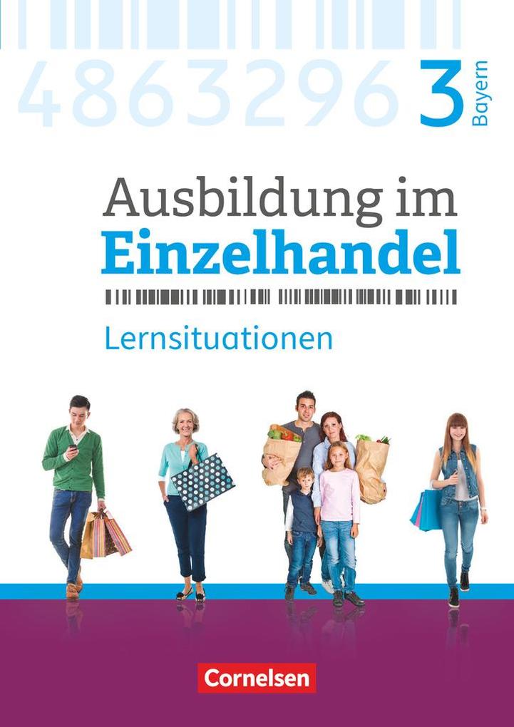 Ausbildung im Einzelhandel 3. Ausbildungsjahr - Bayern - Arbeitsbuch mit Lernsituationen von Cornelsen Verlag GmbH