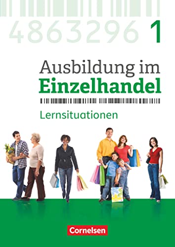 Ausbildung im Einzelhandel - Ausgabe 2017 - Allgemeine Ausgabe - 1. Ausbildungsjahr: Arbeitsbuch mit Lernsituationen